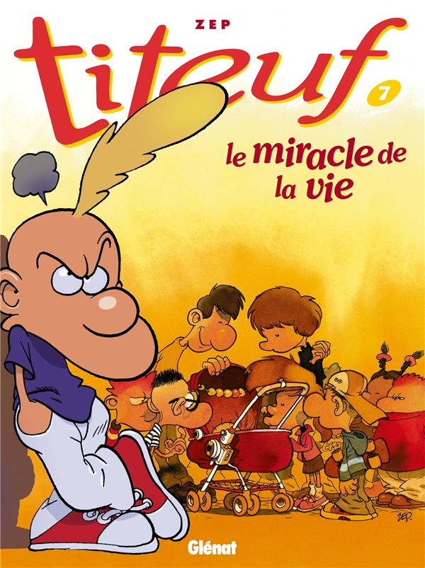 TITEUF - TOME 07 - LE MIRACLE DE LA VIE - ZEP - Glénat