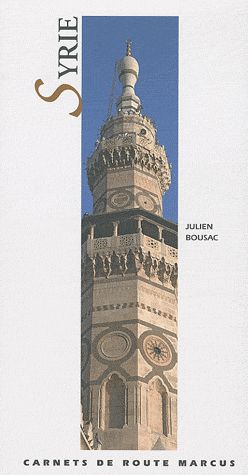 SYRIE - CARNETS DE ROUTE - BOUSAC. JULIEN/ - MARCUS NOUVEAU