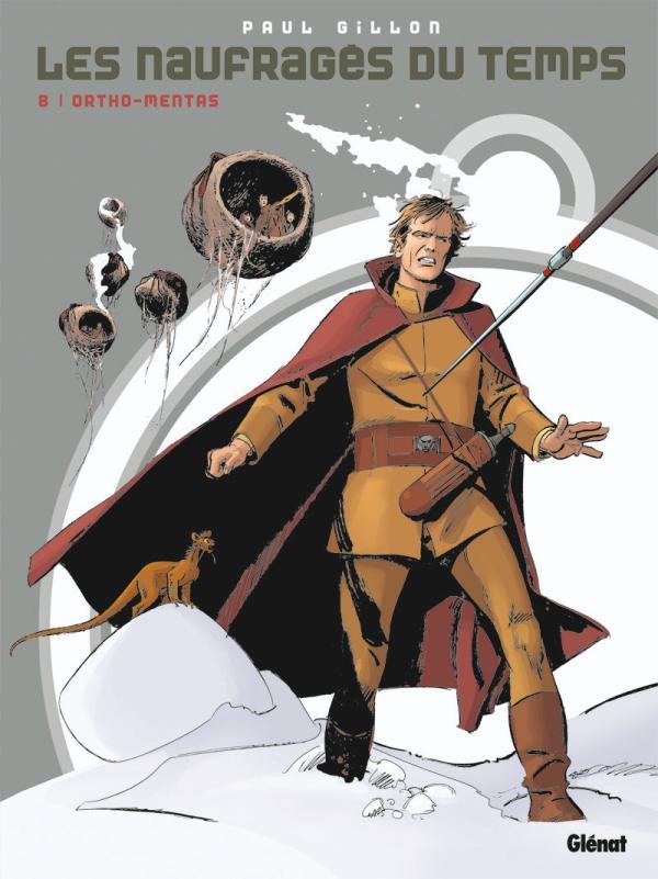 LES NAUFRAGES DU TEMPS - TOME 08 - ORTHO-MENTAS - GILLON PAUL - Glénat