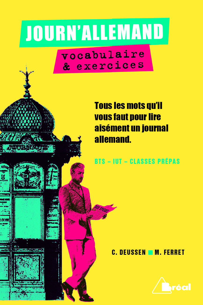 JOURN'ALLEMAND : VOCABULAIRE et EXERCICES  -  BTS, IUT, CLASSES PREPAS  -  TOUS LES MOTS QU'IL VOUS FAUT POUR LIRE AISEMENT UN JOURNAL ALLEMAND - Christiane Deussen - BREAL
