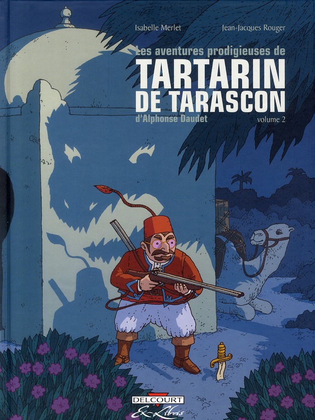 LES AVENTURES PRODIGIEUSES DE TARTARIN DE TARASCON, D'ALPHONSE DAUDET T02 - MERLET-I+ROUGER-J.J - DELCOURT LES AVENTURES PRODIGIEUSES DE TARTARIN DE TARASCON, D'ALPHONSE DAUDET T02 - MERLET-I+ROUGER-J.J - DELCOURT