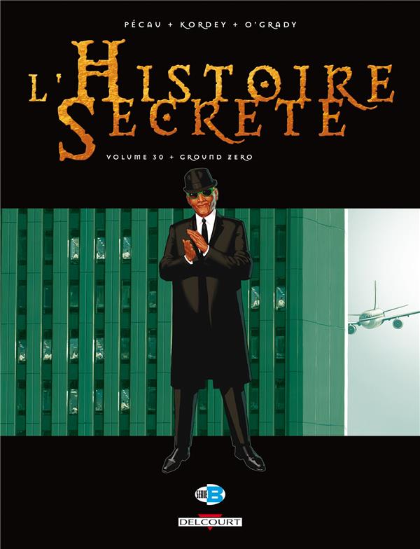 L'HISTOIRE SECRETE T30 - GROUND ZERO - PECAU-J-P+KORDEY-I - Delcourt