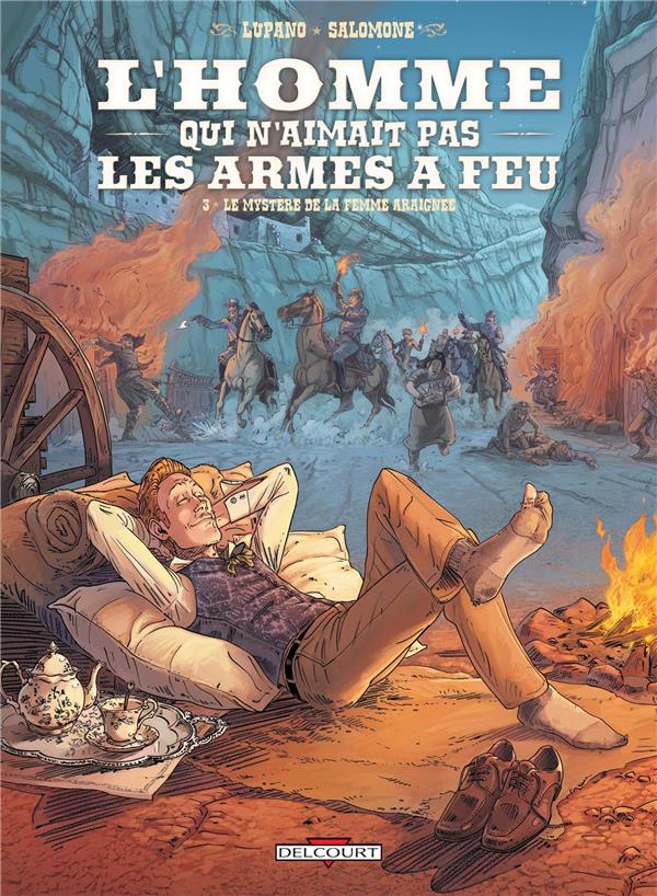 L'HOMME QUI N'AIMAIT PAS LES ARMES A FEU T03 - LE MYSTERE DE LA FEMME ARAIGNEE - LUPANO/SALOMONE - Delcourt