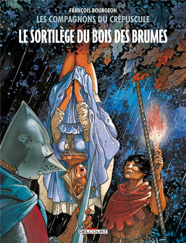 LES COMPAGNONS DU CREPUSCULE T01 - LE SORTILEGE DU BOIS DES BRUMES - BOURGEON FRANCOIS - Delcourt
