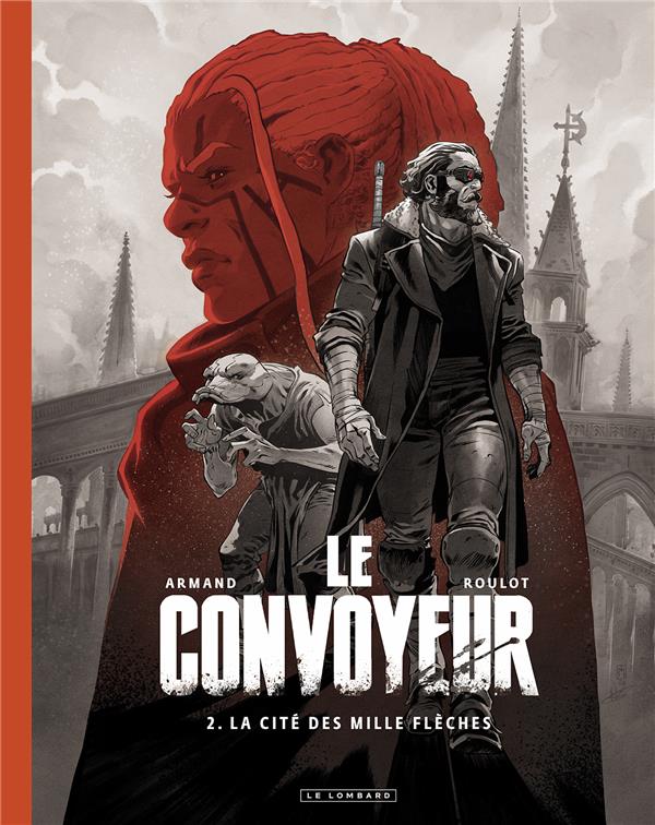 LE CONVOYEUR - TOME 2 - LA CITE DES MILLE FLECHES / EDITION SPECIALE (N&B) - ARMAND - LOMBARD