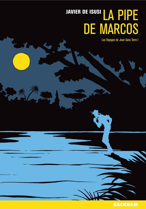 LES VOYAGES DE JUAN SANS-TERRE T. 1 - LA PIPE DE MARCOS - Javier De Isusi - RACKHAM