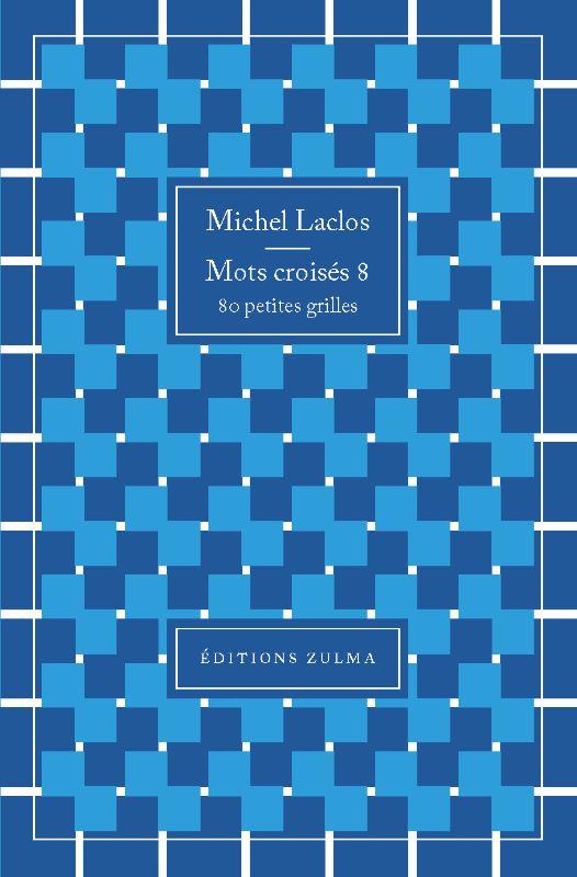MOTS CROISES 8 - LACLOS MICHEL - NC MOTS CROISES 8 - LACLOS MICHEL - NC