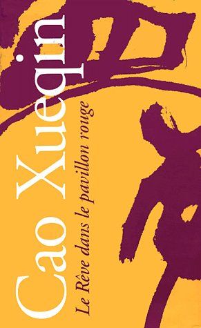 LE REVE DANS LE PAVILLON ROUGE - CAO XUEQIN - GALLIMARD LE REVE DANS LE PAVILLON ROUGE - CAO XUEQIN - GALLIMARD