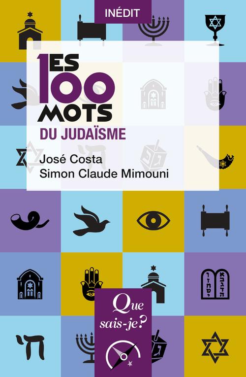 LES 100 MOTS DU JUDAISME - MIMOUNI/COSTA - QUE SAIS JE LES 100 MOTS DU JUDAISME - MIMOUNI/COSTA - QUE SAIS JE