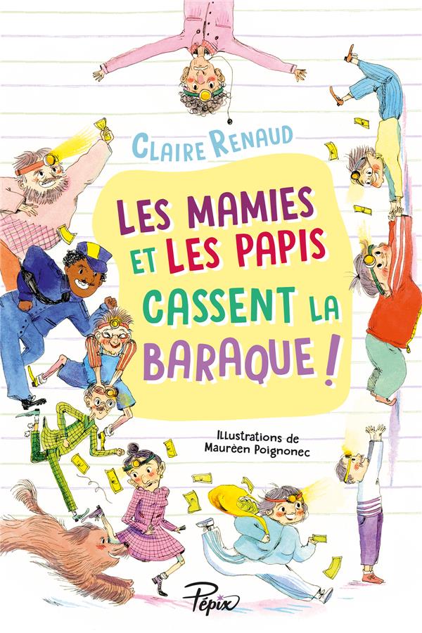 LES MAMIES ET LES PAPIS CASSENT LA BARAQUE ! - RENAUD/POIGNONEC - SARBACANE LES MAMIES ET LES PAPIS CASSENT LA BARAQUE ! - RENAUD/POIGNONEC - SARBACANE