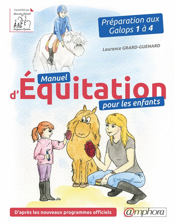 MANUEL D'EQUITATION POUR LES ENFANTS - PREPARATION AUX GALOPS 1 A 4 - GRARD-GUENARD, LAURENCE - Amphora MANUEL D'EQUITATION POUR LES ENFANTS - PREPARATION AUX GALOPS 1 A 4 - GRARD-GUENARD, LAURENCE - Amphora