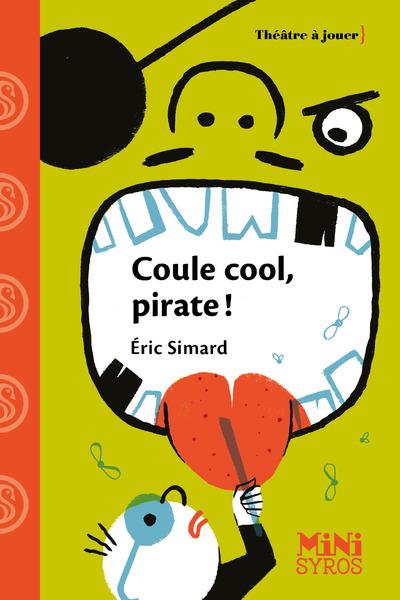 COULE COOL, PIRATE ! - SIMARD/BERNADOU - SYROS COULE COOL, PIRATE ! - SIMARD/BERNADOU - SYROS