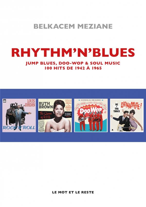RHYTHM'N' BLUES - JUMP BLUES, DOO WOP & SOUL MUSIC _ 100 HIT - MEZIANE BELKACEM - MOT ET LE RESTE RHYTHM'N' BLUES - JUMP BLUES, DOO WOP & SOUL MUSIC _ 100 HIT - MEZIANE BELKACEM - MOT ET LE RESTE