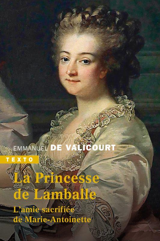 LA PRINCESSE DE LAMBALLE - L'AMIE SACRIFIEE DE MARIE-ANTOINETTE - VALICOURT E D. - TALLANDIER