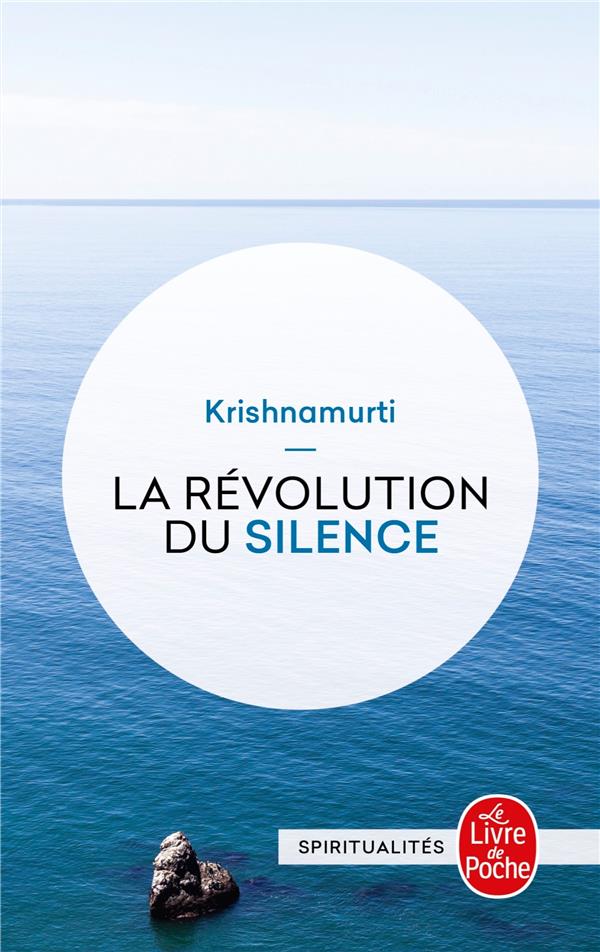 LA REVOLUTION DU SILENCE - KRISHNAMURTI JIDDU - LGF/Livre de Poche