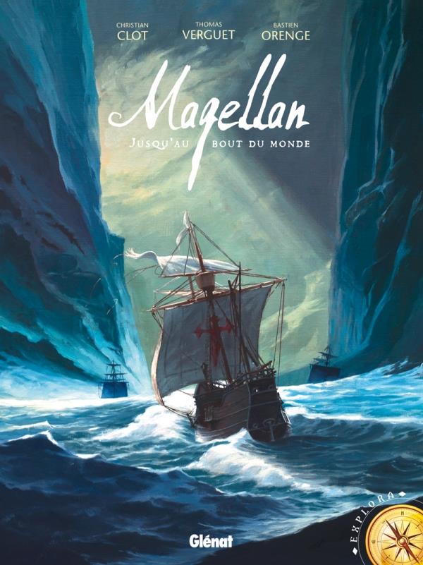 MAGELLAN - JUSQU'AU BOUT DU MONDE - CLOT/VERGUET/ORENGE - Glénat