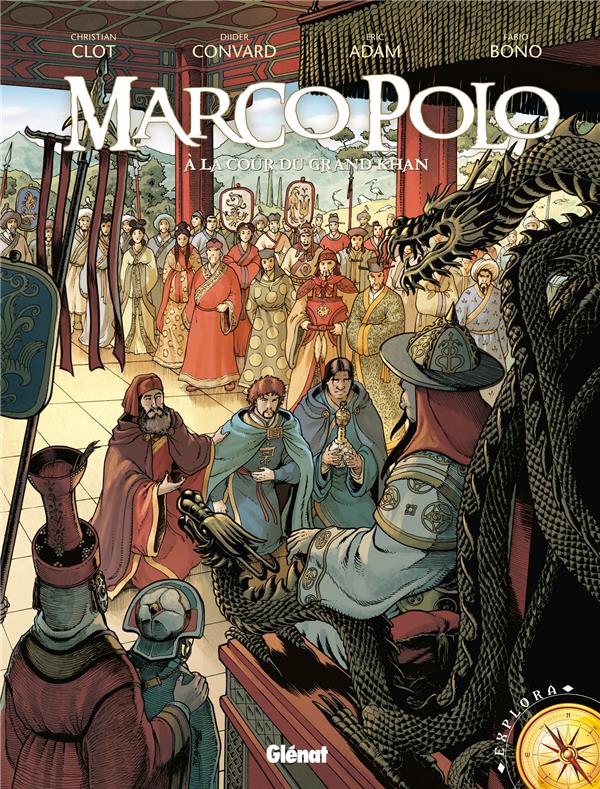MARCO POLO - TOME 02 - A LA COUR DU GRAND KHAN - CONVARD/ADAM/CLOT - Glénat