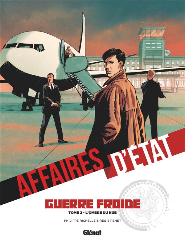 AFFAIRES D'ETAT - GUERRE FROIDE - TOME 02 - L'OMBRE DU KGB - RICHELLE/PENET - GLENAT