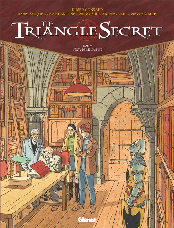 LE TRIANGLE SECRET - TOME 04 - L'EVANGILE OUBLIE - CONVARD/WACHS/GINE - Glénat
