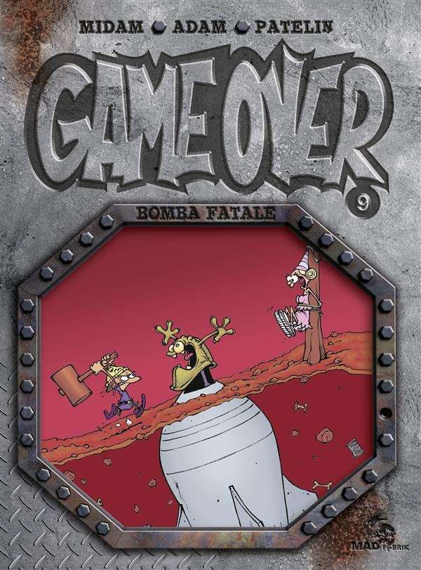 GAME OVER - TOME 09 - BOMBA FATALE - MIDAM - MAD FABRIK