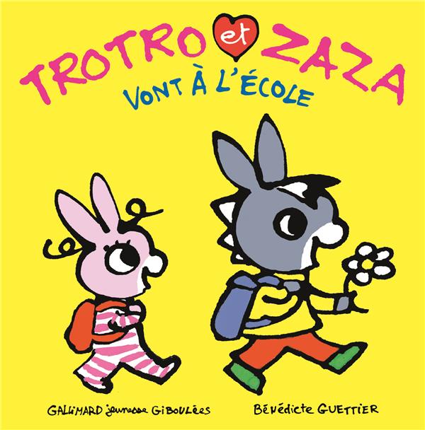 TROTRO ET ZAZA VONT A L'ECOLE - GUETTIER BENEDICTE - Gallimard-Jeunesse Giboulées TROTRO ET ZAZA VONT A L'ECOLE - GUETTIER BENEDICTE - Gallimard-Jeunesse Giboulées