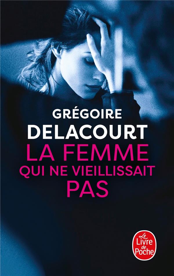 LA FEMME QUI NE VIEILLISSAIT PAS - DELACOURT GREGOIRE - NC
