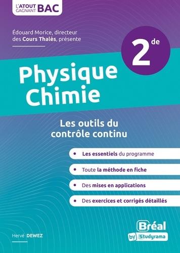 PHYSIQUE-CHIMIE SECONDE 2DE - LES OUTILS DU CONTROLE CONTINU - DEWEZ HERVE - BREAL PHYSIQUE-CHIMIE SECONDE 2DE - LES OUTILS DU CONTROLE CONTINU - DEWEZ HERVE - BREAL
