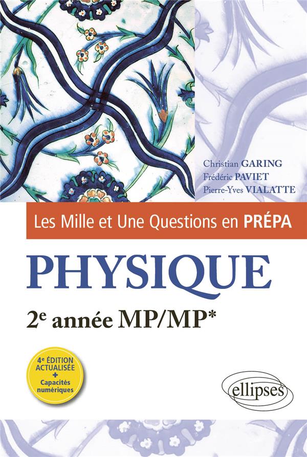 LES 1001 QUESTIONS DE LA PHYSIQUE EN PREPA - 2E ANNEE MP/MP* - GARING/PAVIET - ELLIPSES MARKET LES 1001 QUESTIONS DE LA PHYSIQUE EN PREPA - 2E ANNEE MP/MP* - GARING/PAVIET - ELLIPSES MARKET