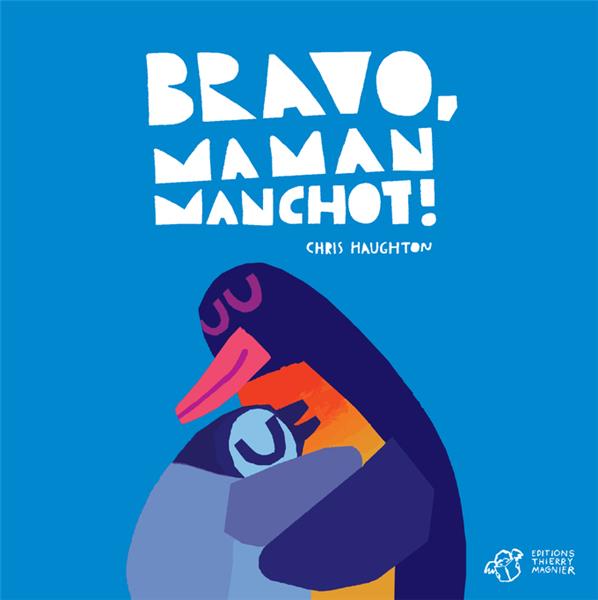 BRAVO, MAMAN MANCHOT ! - HAUGHTON CHRIS - THIERRY MAGNIER