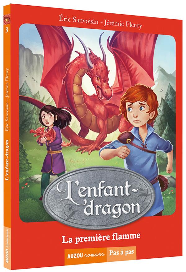 LA SAGA DES DRAGONS - CYCLE 1 : L'ENFANT-DRAGON TOME 1 : LA PREMIERE FLAMME - SANVOISIN/FLEURY - Auzou