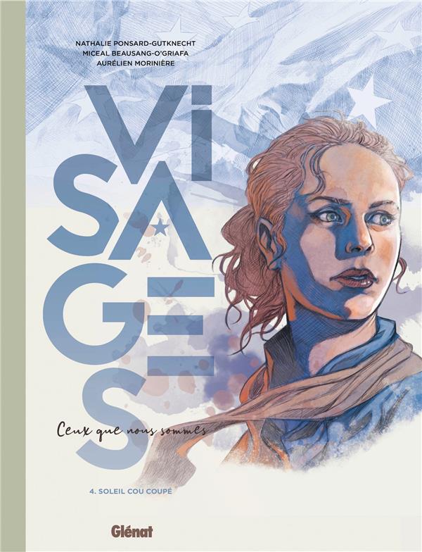 VISAGES - CEUX QUE NOUS SOMMES - TOME 04 - SOLEIL, COU COUPE - PONSARD-GUTKNECHT - GLENAT