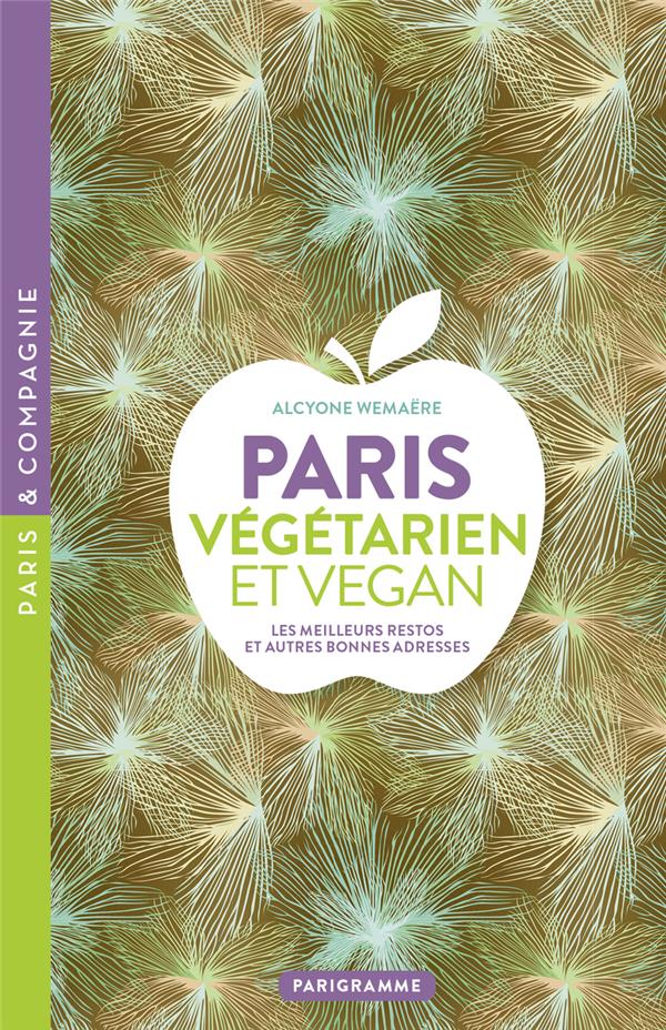 PARIS VEGETARIEN ET VEGAN : LES MEILLEURS RESTOS ET AUTRES BONNES ADRESSES - WEMAERE - PARIGRAMME