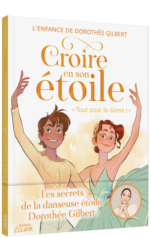 CROIRE EN SON ETOILE TOME 3 : TOUT POUR LA DANSE ! - GODEAU/GILBERT/MORU - PHILIPPE AUZOU