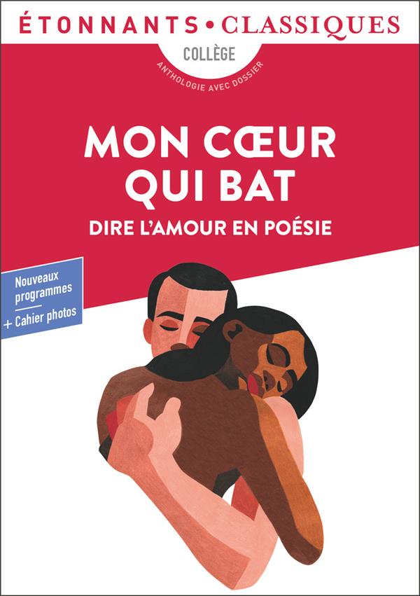 MON COEUR QUI BAT - DIRE L'AMOUR EN POESIE - COLLECTIF - FLAMMARION