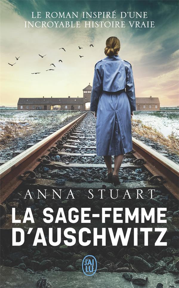 LA SAGE-FEMME D'AUSCHWITZ - STUART ANNA - J'AI LU LA SAGE-FEMME D'AUSCHWITZ - STUART ANNA - J'AI LU