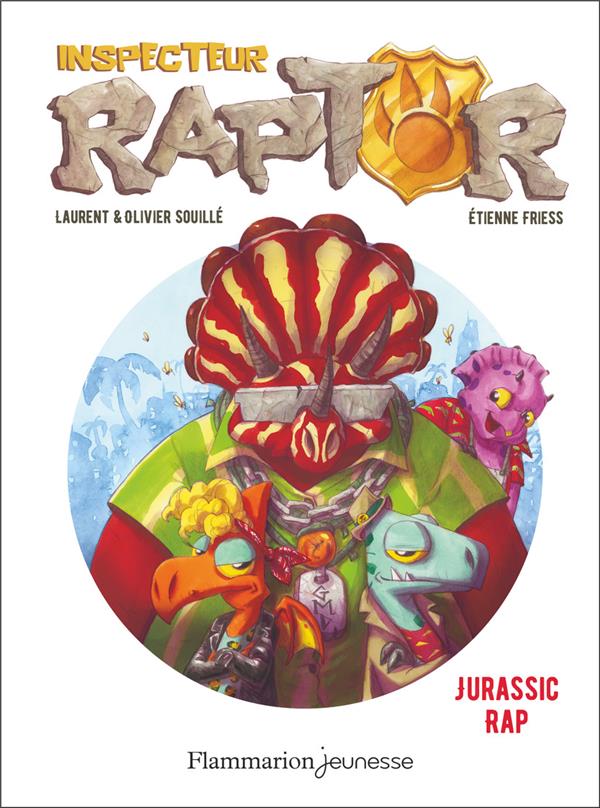 INSPECTEUR RAPTOR TOME 3 : JURASSIQUE RAP - SOUILLE/FRIESS - FLAMMARION