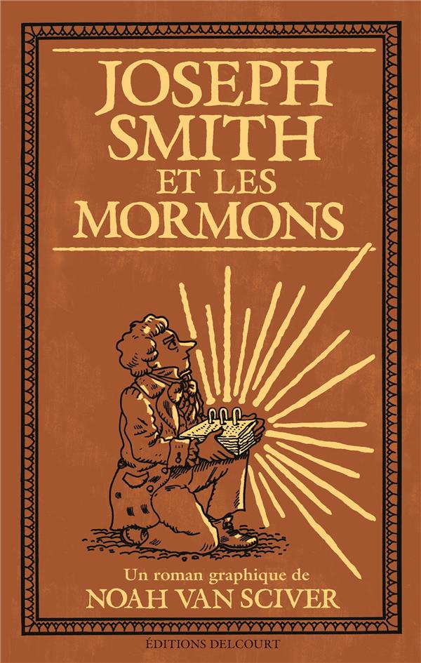 JOSEPH SMITH ET LES MORMONS - VAN SCIVER NOAH - DELCOURT