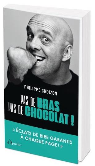 PAS DE BRAS, PAS DE CHOCOLAT ! ECLATS DE RIRE GARANTIS A CHAQUE PAGE! - CROIZON PHILIPPE - L ETUDIANT PAS DE BRAS, PAS DE CHOCOLAT ! ECLATS DE RIRE GARANTIS A CHAQUE PAGE! - CROIZON PHILIPPE - L ETUDIANT