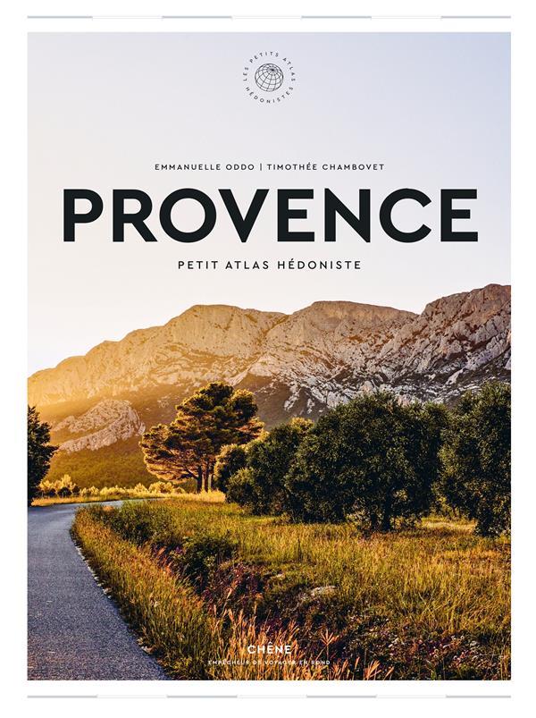 PROVENCE : PETIT ATLAS HEDONISTE - ODDO/CHAMBOVET - LE CHENE PROVENCE : PETIT ATLAS HEDONISTE - ODDO/CHAMBOVET - LE CHENE