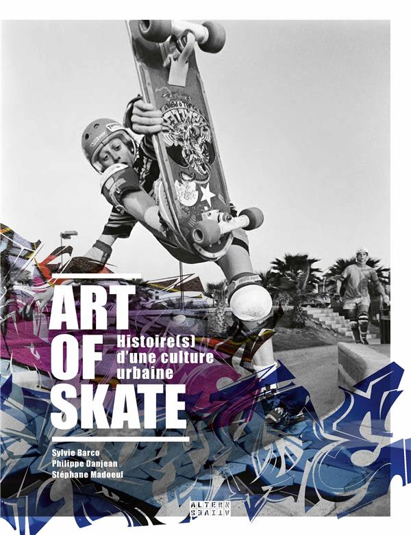 ART OF SKATE : HISTOIRE(S) D'UNE CULTURE URBAINE - BARCO/DANJEAN - GALLIMARD ART OF SKATE : HISTOIRE(S) D'UNE CULTURE URBAINE - BARCO/DANJEAN - GALLIMARD