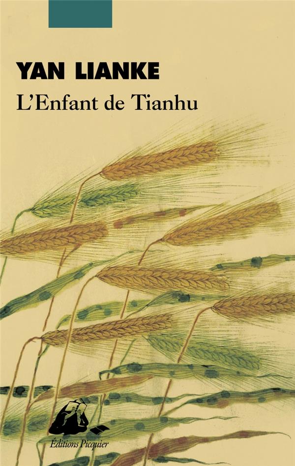 L'ENFANT DE TIANHU - YAN LIANKE - PICQUIER L'ENFANT DE TIANHU - YAN LIANKE - PICQUIER