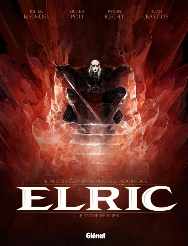 ELRIC TOME 1 : LE TRONE DE RUBIS - BLONDEL/RECHT/POLI - Glénat