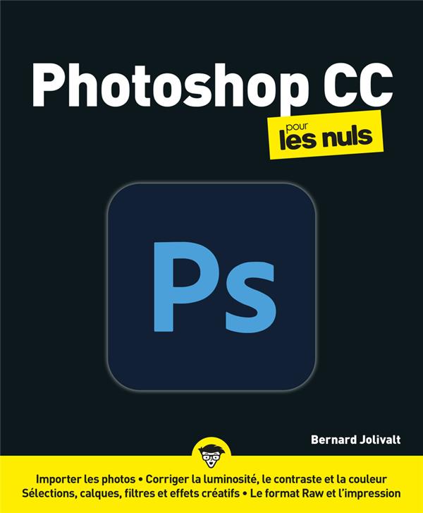 PHOTOSHOP CC POUR LES NULS - JOLIVALT BERNARD - FIRST