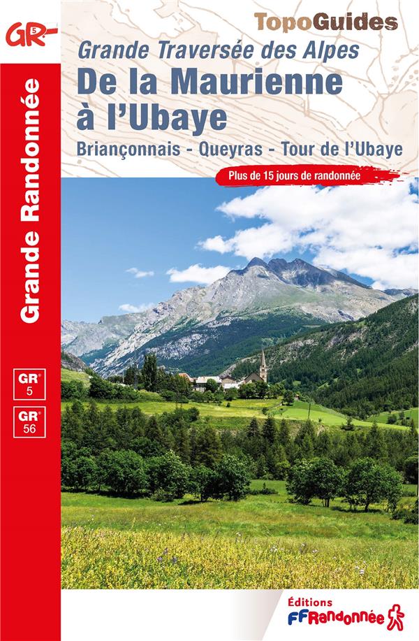 GRANDE TRAVERSEE DES ALPES : DE LA MAURIENNE A L'UBAYE  -  BRIANCONNAIS - QUEYRAS - TOUR DE L'UBAYE  -  GR 5, GR 56 - COLLECTIF - FFRP