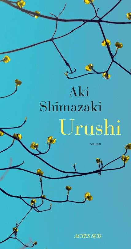 URUSHI - SHIMAZAKI AKI - ACTES SUD URUSHI - SHIMAZAKI AKI - ACTES SUD