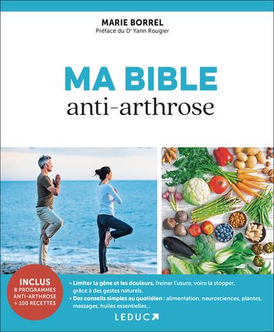 MA BIBLE ANTI-ARTHROSE : SOULAGEZ VOTRE ARTHROSE NATURELLEMENT - BORREL/DR ROUGIER - QUOTIDIEN MALIN