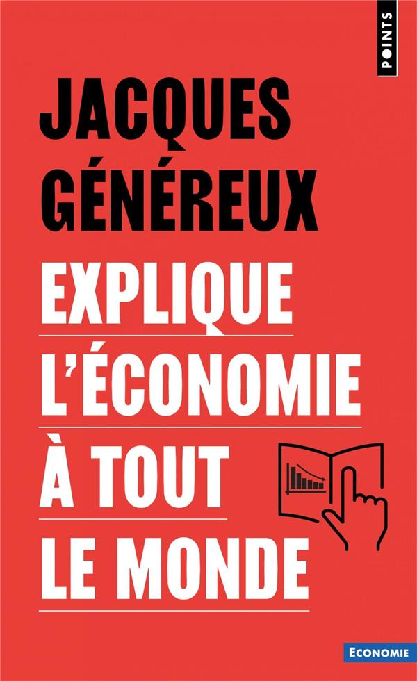 JACQUES GENEREUX EXPLIQUE L'ECONOMIE A TOUT LE MONDE - GENEREUX JACQUES - POINTS