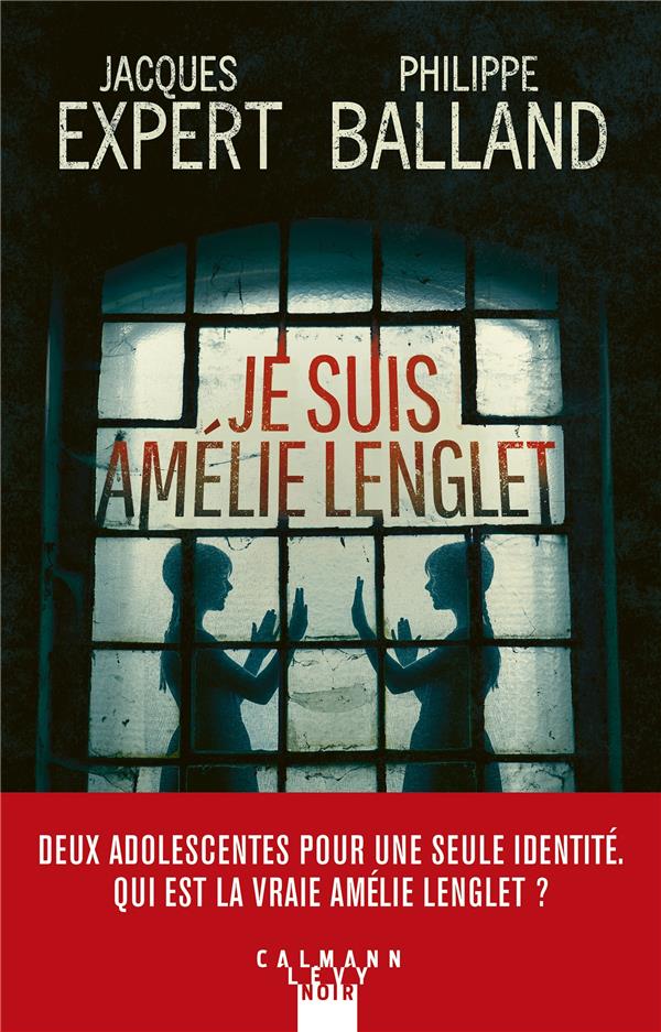 JE SUIS AMELIE LENGLET - BALLAND/EXPERT - CALMANN-LEVY JE SUIS AMELIE LENGLET - BALLAND/EXPERT - CALMANN-LEVY