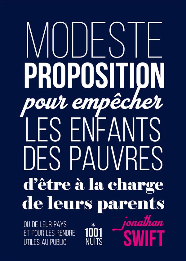 MODESTE PROPOSITION POUR EMPECHER LES ENFANTS DES PAUVRES D'ETRE A LA CHARGE DE LEURS PARENTS OU - SWIFT JONATHAN - 1001 NUITS MODESTE PROPOSITION POUR EMPECHER LES ENFANTS DES PAUVRES D'ETRE A LA CHARGE DE LEURS PARENTS OU - SWIFT JONATHAN - 1001 NUITS