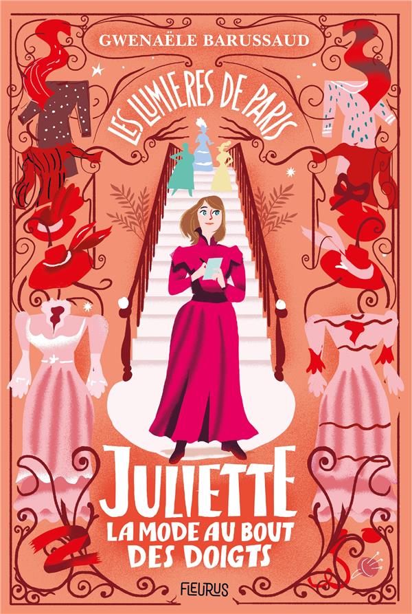 LES LUMIERES DE PARIS TOME 2 : JULIETTE, LA MODE AU BOUT DES DOIGTS - BARUSSAUD-ROBERT - FLEURUS